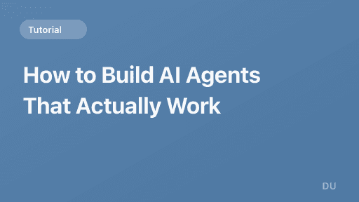 How to Build AI Agents That Actually Work