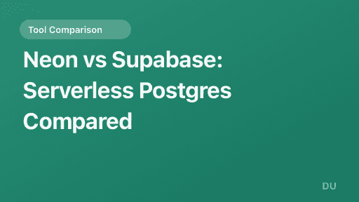 Neon vs Supabase: Serverless Postgres Compared